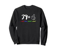 40th Birthday 9 Plus One Last Year Doesn't Count Sweatshirt