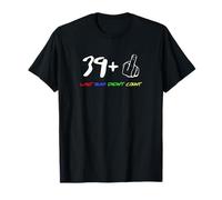 40th Birthday 9 Plus One Last Year Doesn't Count T-Shirt