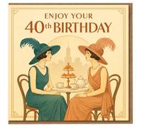 40th Birthday Card - Art Deco Tea Party with Two Elegant Ladies, Vintage Gatsby Style - 'Enjoy Your 40th Birthday'