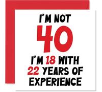 40th Birthday Card for Women Men - Not 40 I'm 18 With 22 Years Experience - Funny Happy Birthday Card for Mum Dad Brother Sister Best Friend, 145mm Humour Joke Greeting Cards