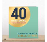 40th Birthday Card I'm Not Saying You Are Old But... Foiled Birthday Card