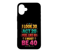 40th Birthday Funny Forty Years Old Men Women Case for iPhone 16 Plus