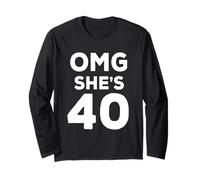 40th Birthday Shirt for Husband, Sister, Friend OMG She's 40 Long Sleeve T-Shirt