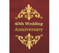 40th Wedding Anniversary Guest Book: An Elegant Wish Book for collecting warm words and memories from guests, family and friends for Ruby Jubilarians