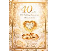 40th Wedding Anniversary Memory Book: Guest Book for collecting messages from guests, family and friends, a souvenir from the Ruby Jubilee Party