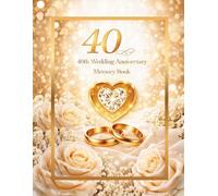 40th Wedding Anniversary Memory Book: Guest Book for collecting messages from guests, family and friends, a souvenir from the Ruby Jubilee Reception