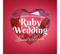 40th Wedding Anniversary - Ruby Wedding - Guest Book: 40 Years Married - Wedding Anniveresary Decorations - Guestbook with a beautiful poem from the couple, pages for good wishes and photos of guests
