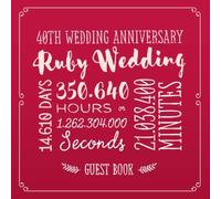 40th Wedding Anniversary ~ Ruby Wedding: Guest Book for Ruby Anniversary Party Decorations & Keepsake - 40 Years Decor Guestbook with beautiful pages for Good Wishes and Photos of Friends & Family