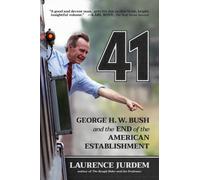 41 : George H. W. Bush and the End of the American Establishment