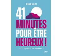 41 minutes pour être heureux - Les 7 piliers du bonheur