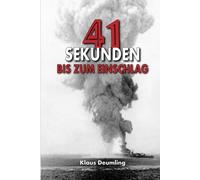 41 Sekunden bis zum Einschlag: Als Bomberpilot im Kampfgeschwader 100 Wiking mit der geheimen Fernlenkbombe Fritz X (Deutsche Soldaten-Biografien)
