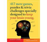 417 More Games, Puzzles & Trivia Challenges Specially Designed to Keep Your Brain Young