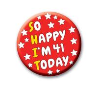 41st Birthday Badge - 76mm So Happy I’m 41 Today Pin Badge Button Funny Rude Birthday Gift for Adults