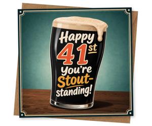 41st Birthday Card for Her, Stout Pint Pun Quote | Raise a smile on her 41st with the stout pint illustration and the cheeky line “You’re stout-standing!”