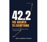 42.2 THE ANSWER TO EVERYTHING: From a Two-Minute Collapse to Boston - A Runner's Journey