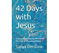 42 Days with Jesus: A Devotional Journey Through the Eyes of Mary Magdalene