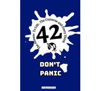 42 Dont Panic Hitchhikers Guide To The Galaxy DH010 Notebook: Journal, Matte Finish Cover, 6x9 120 Pages, Planner, Lined College Ruled Paper, Diary