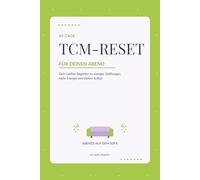 42-Tage TCM-Reset für deinen Abend: Dein vertiefter Begleiter durch die 5 TCM-Wandlungsphasen - das Journal für Frauen ab 40