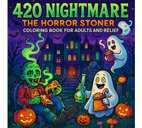 420 Nightmare: The Horror Stoner Coloring Book For Adults and Relief: A Psychedelic Horror Stoner Coloring Book for Adults with Creepy, Funny, and ... and Cosmic Weed Scenes (CREEPY SPOOKY SERIES)