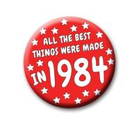42nd Birthday Badge - 76mm All The Best Things Were Made In 1984 Pin Badge Button Gift Under £5 For Him Or Her 0168