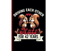 42nd Wedding Anniversary Notebook: Forty-Two Years Celebration Journal for Husband and Wife - Funny Couples Keepsake Celebrating 42 Years of Marriage