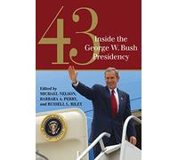 43: Inside the George W. Bush Presidency
