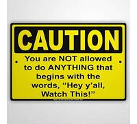 43LenaJon Warning Sign Caution You are Not Allowed to Do Anything That Begins with Hey Y'all, Watch This! Humor Funny Road Sign Business Sign 8x12 Metal Tin Sign