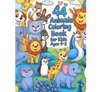 44 Animals Coloring Book for Kids: Cute and Simple Animal Designs for Boys and Girls | Fun Learning Activity Book with Adorable Creatures from Around the World (Coloring books)
