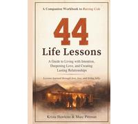 44 Life Lessons: A Guide to Living with Intention, Deepening Love, and Creating Lasting Relationships - A Companion Workbook to Raising Cole (Legacy Series)