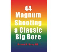 44 Magnum: Shooting a Classic Big Bore