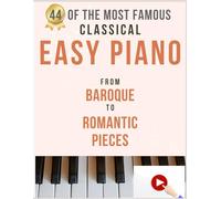 44 of the most famous easy piano: from Baroque to Romantic pieces