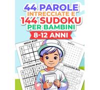 44 Parole Intrecciate E 144 SUDOKU per Bambini 8_12 Anni: Un libro in grande formato di esercizi con soluzioni