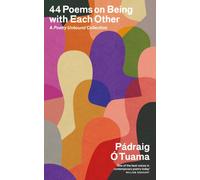 44 Poems on Being with Each Other : A Poetry Unbound Collection