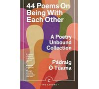 44 Poems on Being with Each Other: A Poetry Unbound Collection (Canons)