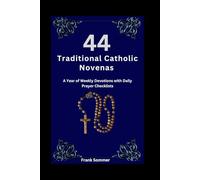 44 Traditional Catholic Novenas: A Year of Weekly Devotions with Daily Prayer Checklists (Sacred novena collection)