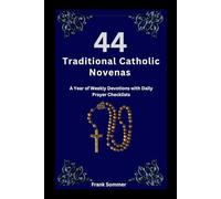 44 Traditional Catholic Novenas: A Year of Weekly Devotions with Daily Prayer Checklists (Sacred novena collection)