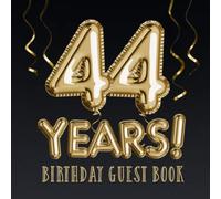 44 Years ~ Birthday Guest Book: Great for 44th Birthday Decorations & Birthday Gifts for him or her - 44 Years Party - Gold Balloons Edition - ... for Messages to treasure and Photos of Guests