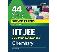 44 Years Chapterwise Topicwise Solved Papers (2022-1979) Iit Jee Chemistry