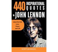 440 Inspirational Quotes by John Lennon about the End, Love, Peace and Life