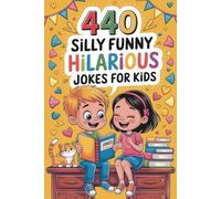 440 Silly Funny Hilarious Jokes for Kids: Questions and Answers, and Knock Knock Jokes for Kids 6-8 Years Old, who Love to Laugh. Great Children Gift.