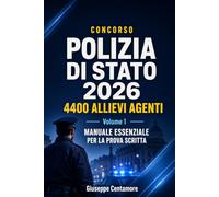 4400 Allievi Agenti - Concorso Polizia di Stato 2026 VOLUME 1 Manuale essenziale per la prova scritta: Teoria mirata, metodo banca dati, inglese, ... per la preparazione ai concorsi pubblici)