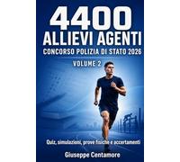 4400 Allievi Agenti Concorso Polizia di Stato 2026 - VOLUME 2 Allenamento, simulazioni, prove fisiche e accertamenti: Quiz, simulazioni, prove fisiche ... per la preparazione ai concorsi pubblici)