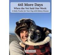 441 More Days When the Vet Said One W Daily Tracker for Your Dog with Kidney Disease