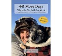 441 More Days When the Vet Said One Week: A Dog Mom's Journey to Thriving With Kidney Failure