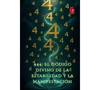 444: El Código Divino de la Estabilidad y la Manifestación