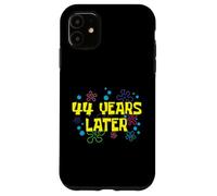 44th Birthday 44 Years Later 44 Years Old Bday Case for iPhone 11