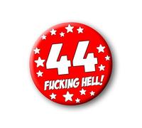 44th Birthday Badge - 76mm Funny Rude Pin Button Novelty Joke Gift for Parties & Celebrations