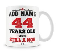 44th Birthday Funny Gift - Personalised Mug/Cup - Add Name - 44 Years Still a Nob