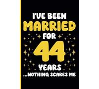 44th Wedding Anniversary Notebook: Funny 44th Wedding Anniversary Journal for Couples Married 44 Years - Perfect Keepsake for Celebrating 44th Year Together