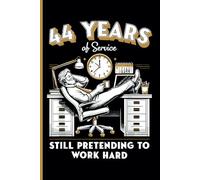 44th Year Work Anniversary Notebook: 44 Years of Service Award - Journal Funny Notebook Male or Female Boss - Staff Appreciation Gift for Job Milestone of Completing 44 Years of Service